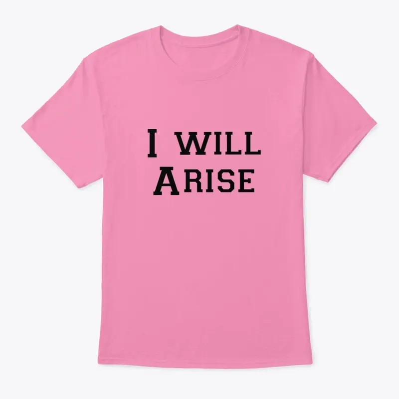 I will arise